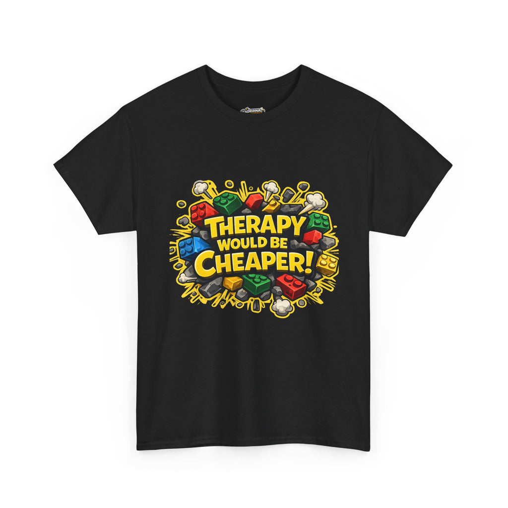 Therapy Would Be Cheaper Tee
