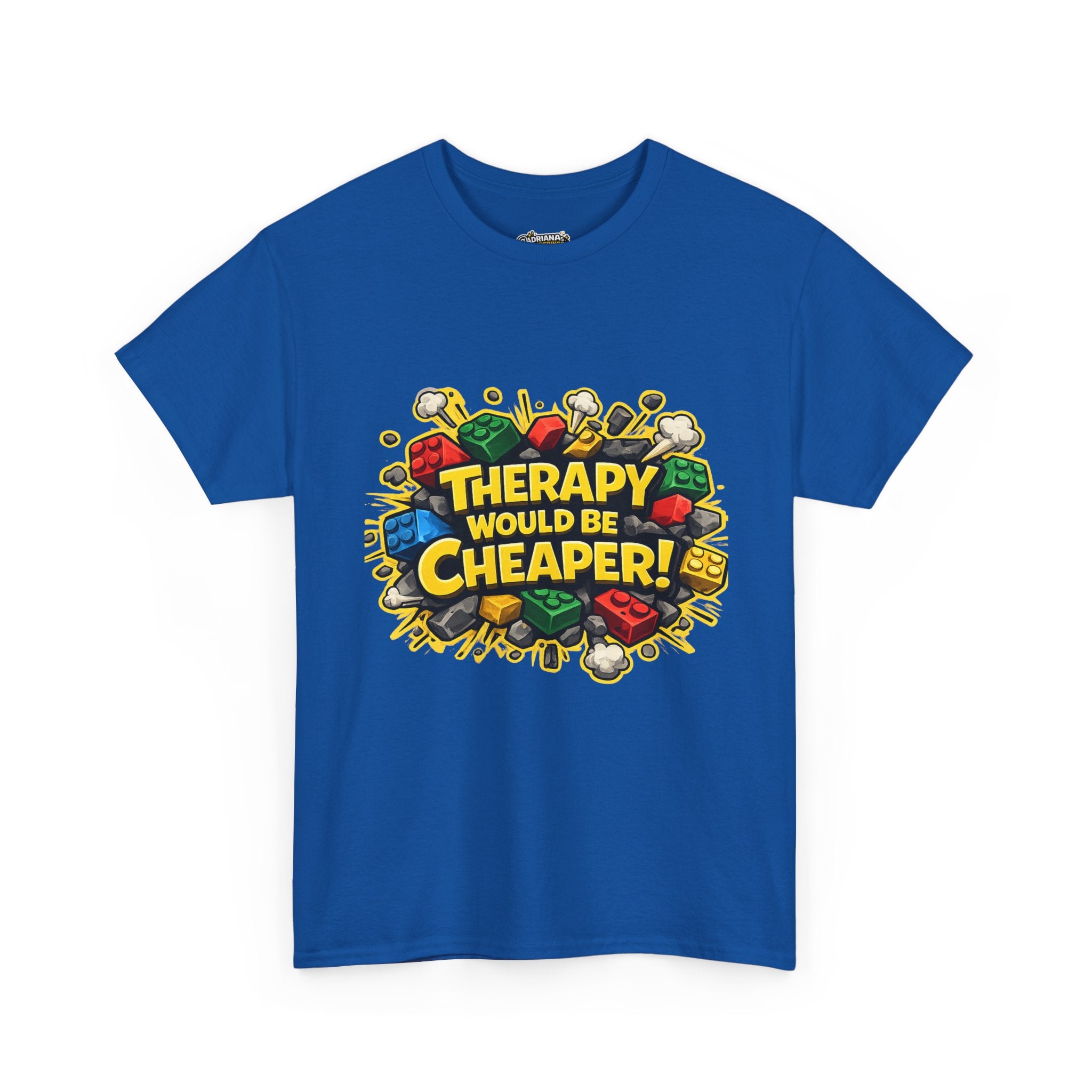 Therapy Would Be Cheaper Tee