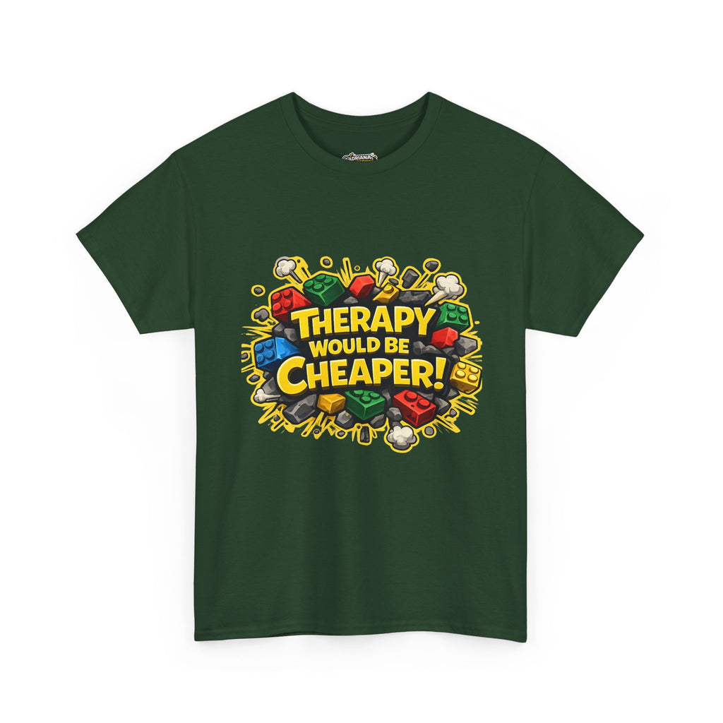 Therapy Would Be Cheaper Tee