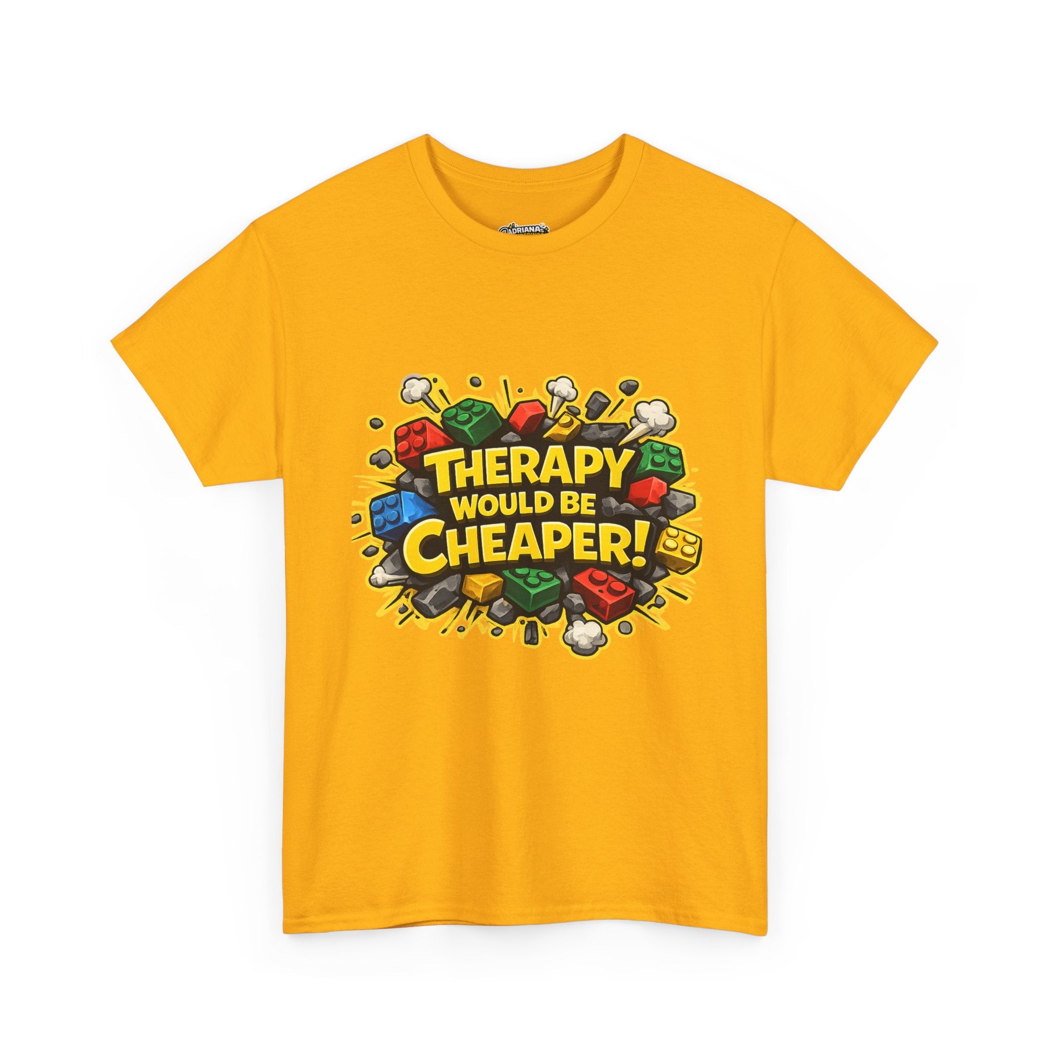 Therapy Would Be Cheaper Tee