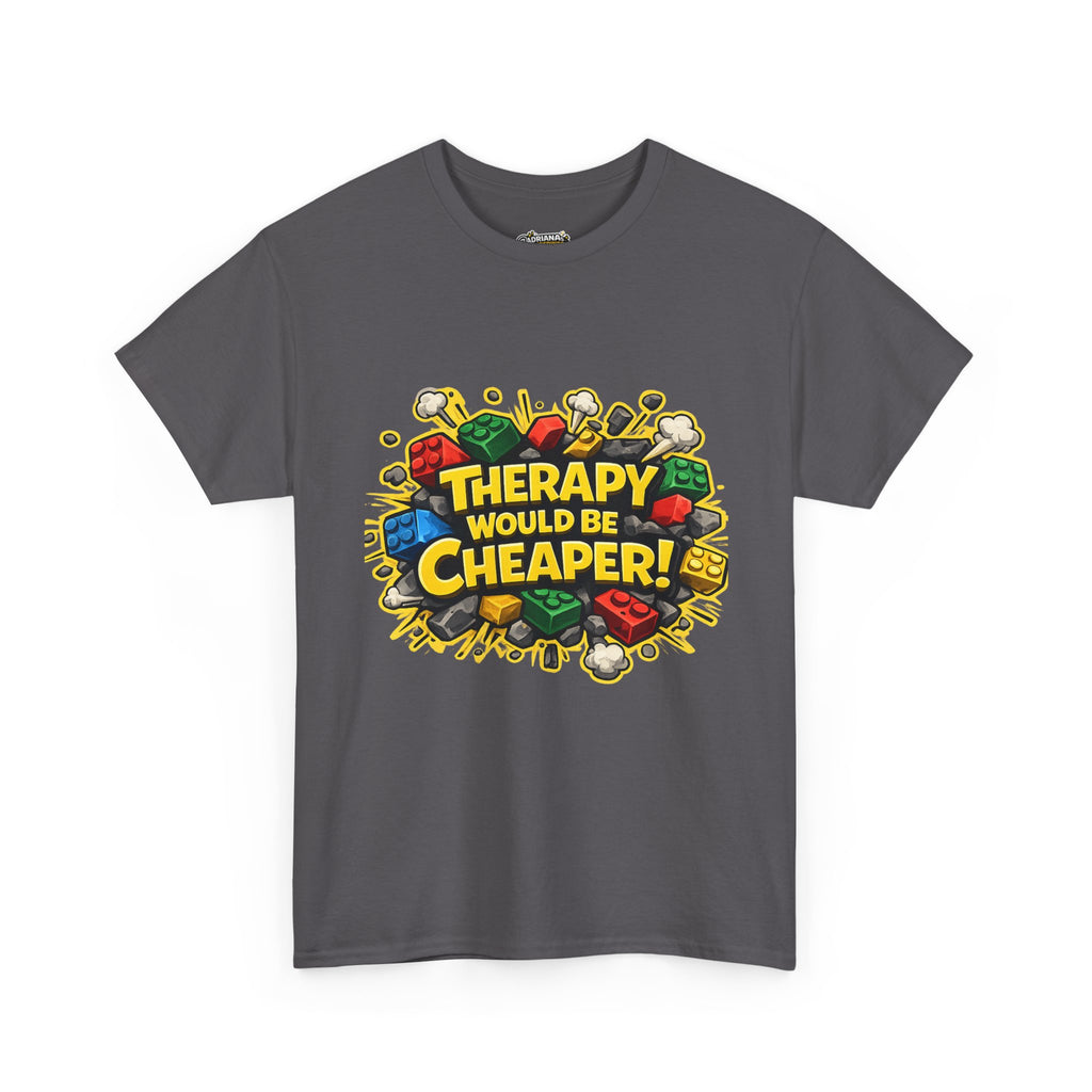 Therapy Would Be Cheaper Tee