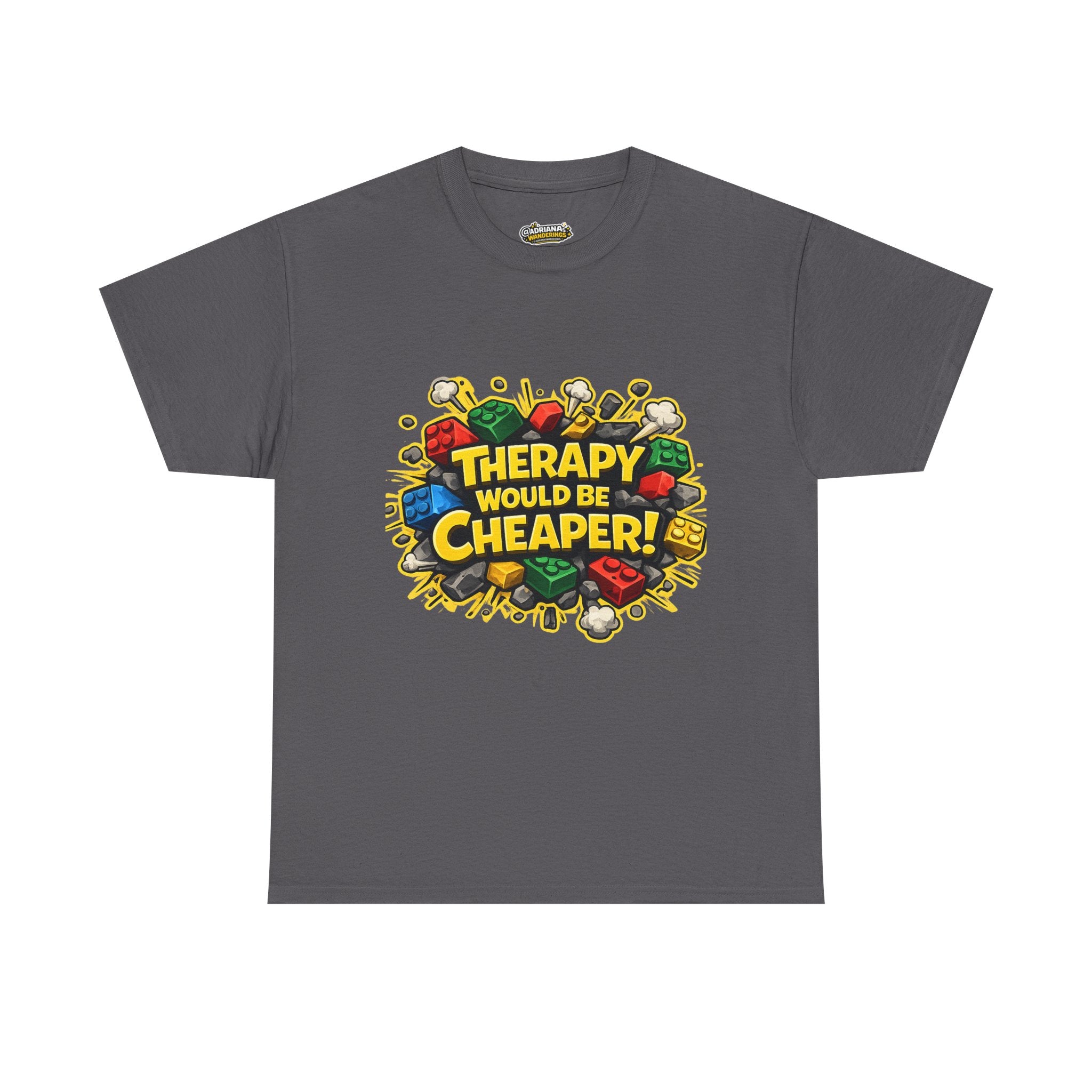 Therapy Would Be Cheaper Tee