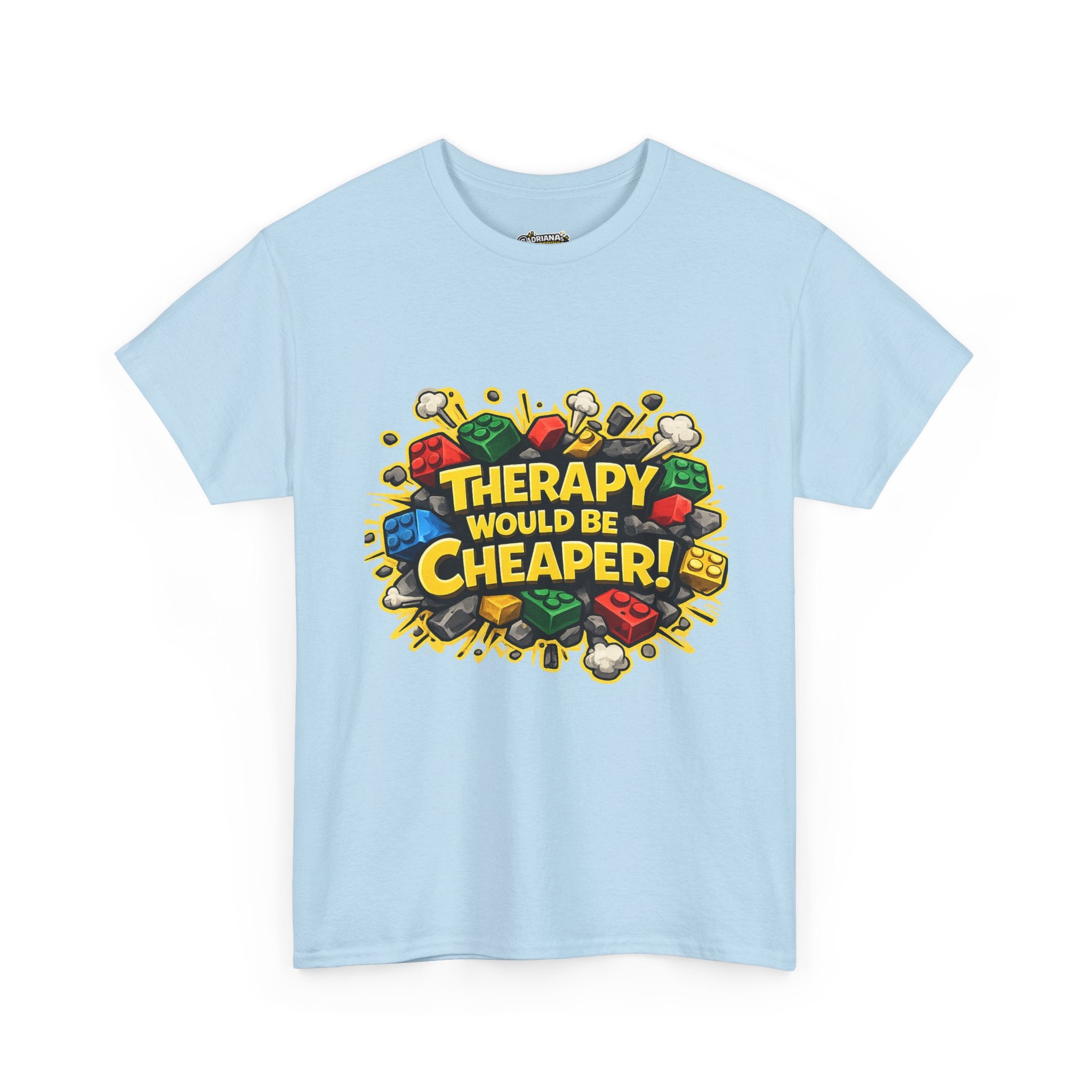 Therapy Would Be Cheaper Tee